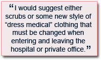 I would suggest eliminating the white coat in favor of either scrubs or some new style of “dress medical” clothing (perhaps a polo-type shirt and light pants) that must be changed when entering and leaving the hospital or private office.