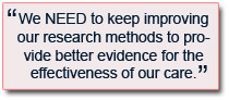 We NEED to keep improving our research methods to provide better evidence for the effectiveness of our care