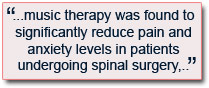 ...music theapry was found ot significantly reduce pain andanxiety levels in patients undergoing spinals surgery,...