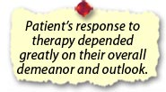 Patient’s response to therapy depended greatly on their overall demeanor and outlook